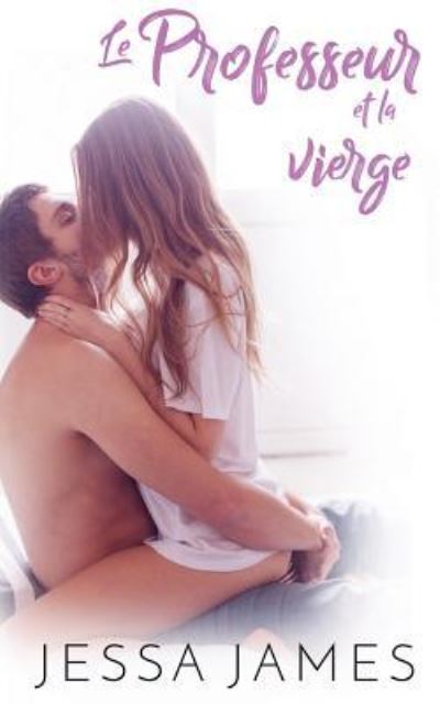 Cover for Jessa James · Professeur et la vierge : (Le pacte des vierges t. 1) (Book) (2019)