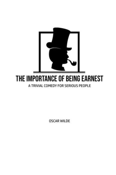 The Importance of Being Earnest - Oscar Wilde - Books - Public Publishing - 9781800602748 - May 31, 2020