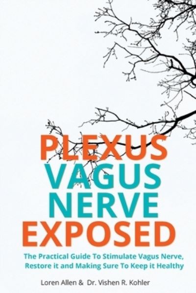 VAGUS NERVE - Practical Guide to Stimulate Vagus Nerve, to Restore It and Making Sure to Keep It Healthy - Loren Allen - Books - Dora & Kiki Ltd - 9781803474748 - August 31, 2022