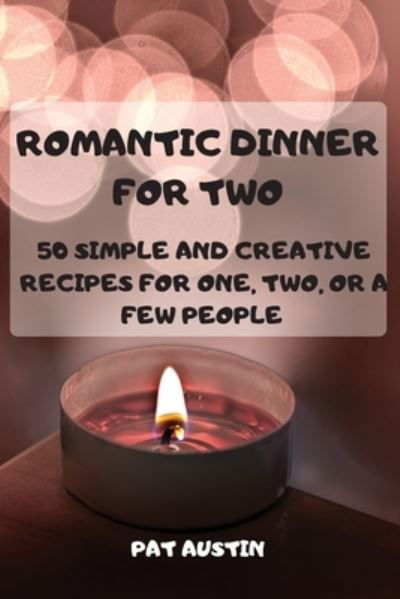 Romantic Dinner for Two - Pat Austin - Books - PAT AUSTIN - 9781803502748 - September 10, 2021