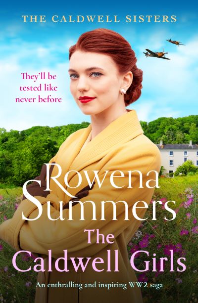 Cover for Rowena Summers · The Caldwell Girls: An enthralling and inspiring WW2 saga - The Caldwell Sisters (Paperback Book) (2024)