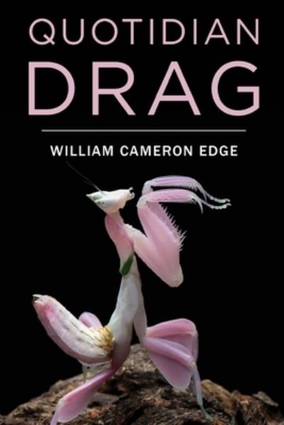 Cover for William Cameron Edge · Quotidian Drag (Paperback Book) (2023)