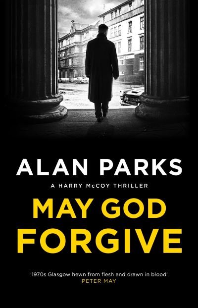 Cover for Alan Parks · May God Forgive - A Harry McCoy Thriller (Inbunden Bok) [Main edition] (2022)
