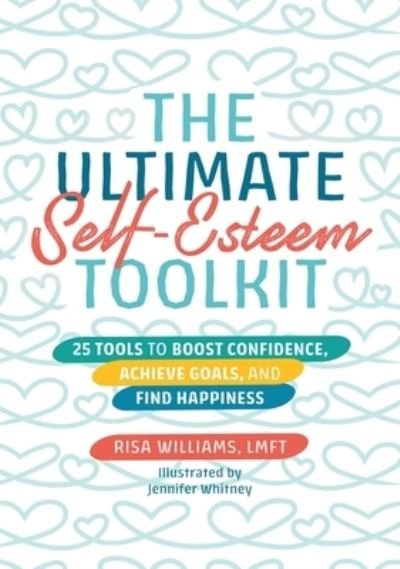 Cover for Risa Williams · The Ultimate Self-Esteem Toolkit: 25 Tools to Boost Confidence, Achieve Goals, and Find Happiness - Ultimate Toolkits for Psychological Wellbeing (Paperback Book) [Illustrated edition] (2023)