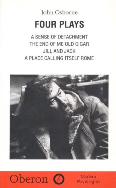 Cover for John Osborne · John Osborne: Four Plays: A Sense of Detachment; The End of Me Old Cigar; Jill and Jack; A Place Calling Itself Rome - Oberon Modern Playwrights (Paperback Book) (2000)