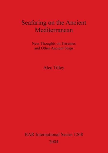 Cover for A. F. Tilley · Seafaring on the ancient Mediterranean (Book) (2004)