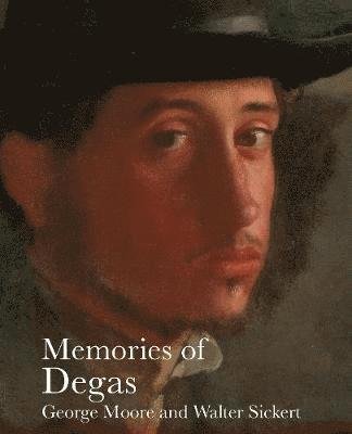 Cover for George Moore · Memories of Degas - Lives of the Artists (Taschenbuch) (2019)