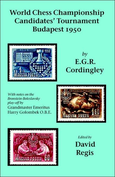 World Chess Championship Candidates' Tournament - Budapest 1950 - E. G. R. Cordingley - Books - Hardinge Simpole Limited - 9781843821748 - April 1, 2006