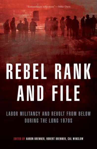 Rebel Rank and File: Labor Militancy and Revolt from Below During the Long 1970s - Aaron Brenner - Books - Verso Books - 9781844671748 - November 22, 2010