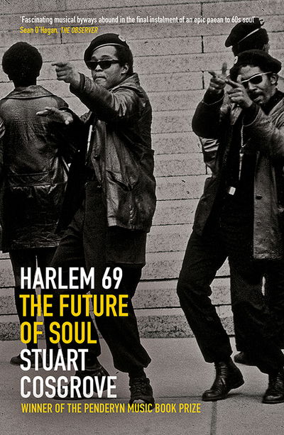 Harlem 69: The Future of Soul - The Soul Trilogy - Stuart Cosgrove - Kirjat - Birlinn General - 9781846974748 - torstai 11. huhtikuuta 2019