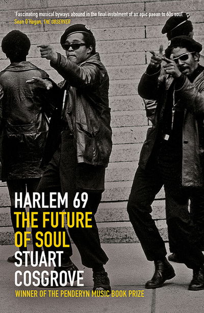 Cover for Stuart Cosgrove · Harlem 69: The Future of Soul - The Soul Trilogy (Pocketbok) (2019)