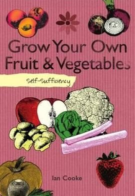Cover for Ian Cooke · Self-Sufficiency: Grow Your Own (Paperback Book) (2011)