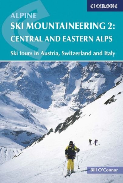 Alpine Ski Mountaineering Vol 2 - Central and Eastern Alps: Ski tours in Austria, Switzerland and Italy - Bill O'Connor - Bøger - Cicerone Press - 9781852843748 - 15. marts 2003