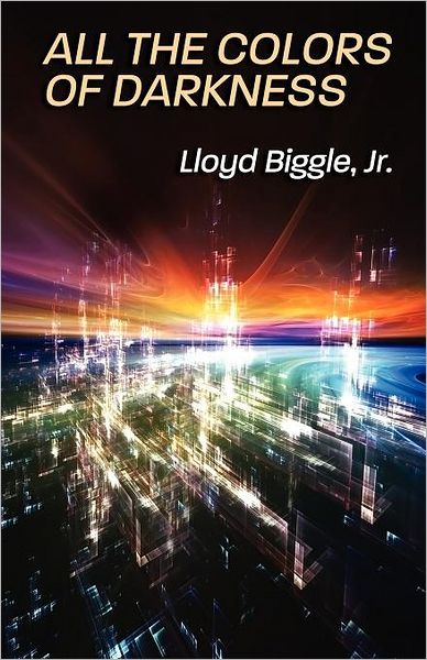 All the Colors of Darkness - Lloyd Biggle Jr. - Książki - Borgo Press - 9781880448748 - 1 grudnia 1963