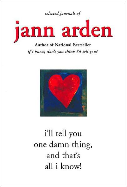 I'll Tell You One Damn Thing, and That's All I Know! - Jann Arden - Libros - Insomniac Press - 9781894663748 - 15 de julio de 2004