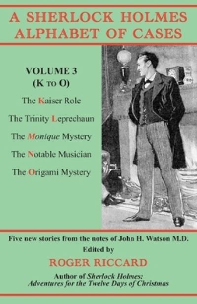 Cover for Roger Riccard · A Sherlock Holmes Alphabet of Cases, Volume 3 (K to O): Five new stories from the notes of John H. Watson M.D. - A Sherlock Holmes Alphabet of Cases (Paperback Book) (2019)