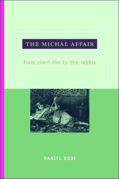 Cover for Daniel Bodi · The Michal Affair: from Zimri-lim to the Rabbis (Hebrew Bible Monographs) (Paperback Book) (2006)