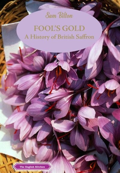 Cover for Sam Bilton · Fool's Gold: A History of British Saffron - The English Kitchen (Paperback Book) (2022)