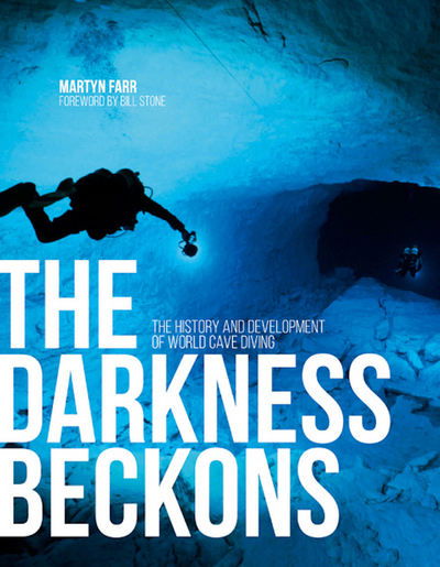 Cover for Martyn Farr · The Darkness Beckons: The history and development of world cave diving (Paperback Book) [Fully Updated 2017 edition] (2017)