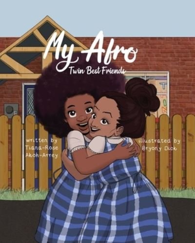Cover for Tiana-Rose Akoh-Arrey · My Afro: Twin Best Friends (Taschenbuch) (2021)
