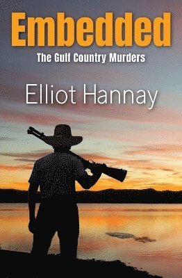Cover for Elliot Hannay · Embedded: The Gulf Country Murders (Pocketbok) (2025)