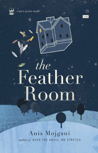 The Feather Room - Anis Mojgani - Książki - Write Bloody Publishing - 9781935904748 - 1 kwietnia 2011