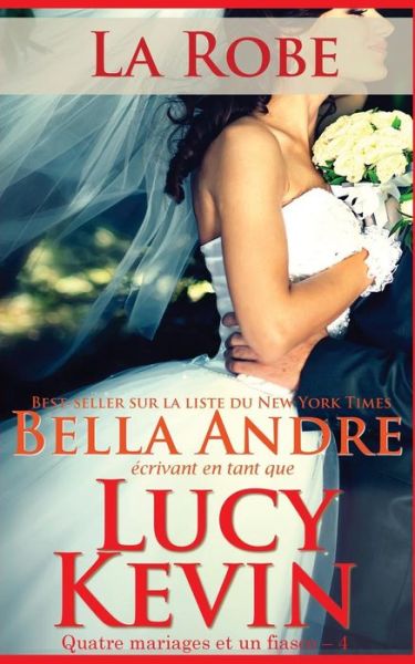 Cover for Lucy Kevin · La Robe (Quatre mariages et un fiasco - 4) (Paperback Book) (2016)