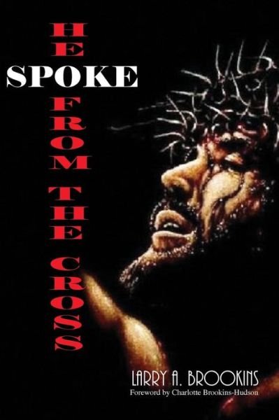 Cover for Larry a Brookins · He Spoke from the Cross (Paperback Book) (2016)