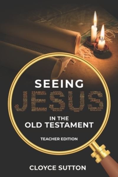 Cover for Cloyce Sutton · Seeing Jesus in the Old Testament (Book) (2023)