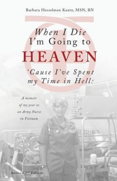 Cover for Barbara Kautz · When I Die I'm Going to Heaven 'cause I've Spent My Time in Hell (Paperback Book) (2017)