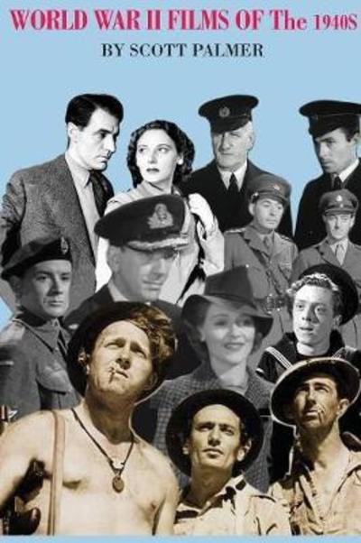 World War II Films of the 1940s - Scott V Palmer - Books - Scott Palmer - 9781944786748 - July 19, 2016