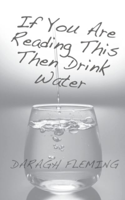 Cover for Daragh Fleming · FLEMING If You Are Reading This Then Drink Water (Paperback Book) (2020)