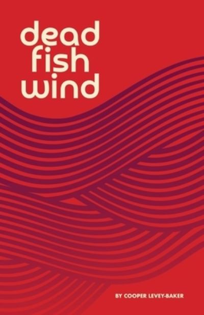 Cover for Cooper Levey-Baker · Dead Fish Wind (Pocketbok) (2022)