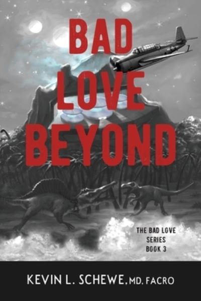 Cover for Kevin Schewe · Bad Love Beyond : Book 3 of 3 (Book) (2020)