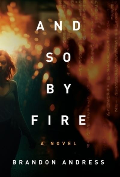 Cover for Brandon Andress · And So by Fire (Book) (2023)