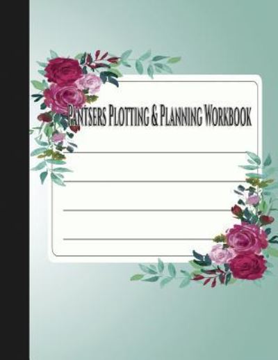 Cover for Deena Rae Schoenfeldt · Pantsers Plotting &amp; Planning Workbook (Paperback Book) (2017)