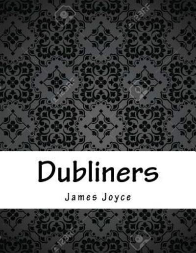 Dubliners - James Joyce - Boeken - Createspace Independent Publishing Platf - 9781979324748 - 2 november 2017