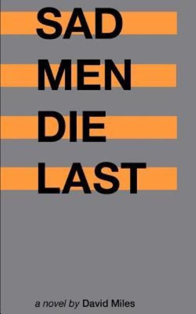 Cover for David Miles · Sad Men Die Last (Paperback Book) (2018)