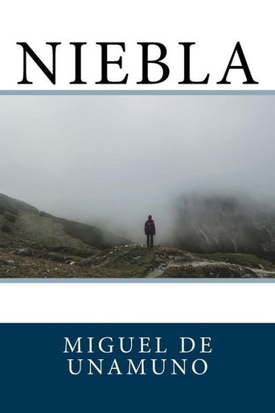 Niebla - Miguel de Unamuno - Livros - Createspace Independent Publishing Platf - 9781986030748 - 27 de fevereiro de 2018