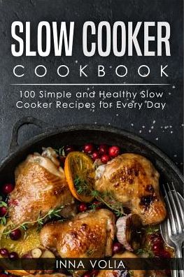 Cover for Inna Volia · Slow Cooker Cookbook (Paperback Book) (2018)