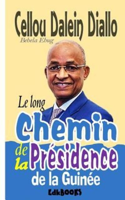 Cover for Bebela Ebug · Le long chemin de la Presidence de la Guinee (Paperback Book) (2018)