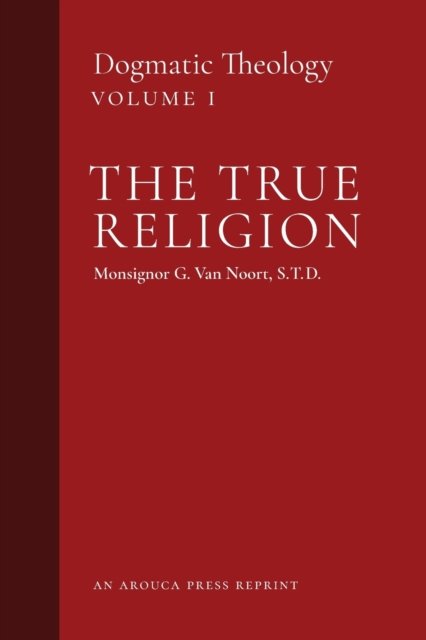 Cover for Msgr G Van Noort · The True Religion (Paperback Book) (2019)