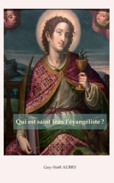 Cover for Guy-Noël Aubry · Qui est saint Jean l'évangéliste (Paperback Book) (2023)