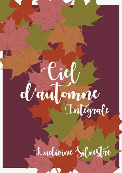 Cover for Ludivine Silvestre · Ciel d'automne - integrale (Paperback Book) (2021)
