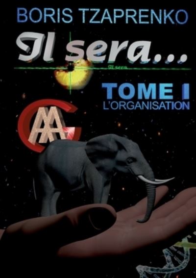 Il sera... 1 - Boris Tzaprenko - Livros - Books on Demand - 9782322402748 - 3 de dezembro de 2021