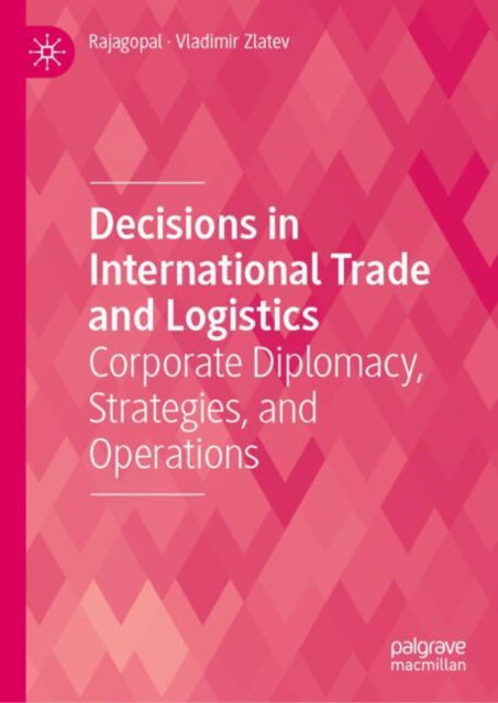 Cover for Rajagopal · Decisions in International Trade and Logistics: Corporate Diplomacy, Strategies, and Operations (Gebundenes Buch) (2025)