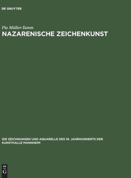Cover for Pia Muller-Tamm · Nazarenische Zeichenkunst - Die Zeichnungen und Aquarelle des 19. Jahrhunderts der Kunsthalle Mannheim (Hardcover Book) [Reprint 2018 edition] (1993)