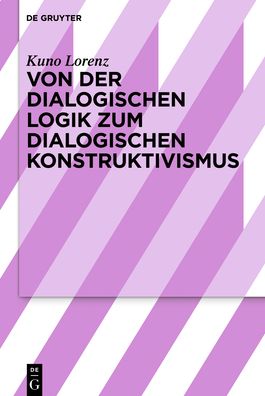 Von der dialogischen Logik zum d - Lorenz - Livros - - 9783110666748 - 10 de maio de 2021