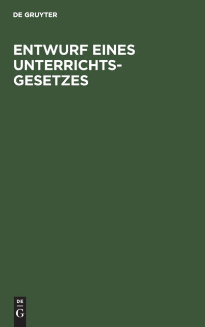 Entwurf eines Unterrichts-Gesetzes - Tbd - Livres - De Gruyter - 9783111151748 - 13 décembre 1901