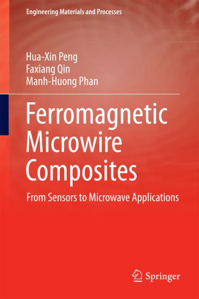 Cover for Hua-Xin Peng · Ferromagnetic Microwire Composites: From Sensors to Microwave Applications - Engineering Materials and Processes (Hardcover Book) [1st ed. 2016 edition] (2016)